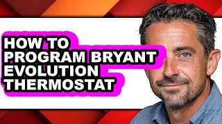 How to Program Bryant Evolution Thermostat - Step by Step