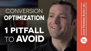 Conversion Optimization - 1 Pitfall to Avoid