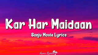 Kar Har Maidaan Fateh (Lyrics) | Sanju | Shreya Ghoshal, Ranbir Kapoor, Sanjay Dutt