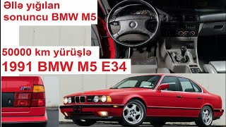 İdeal vəziyyət: 50000 dollara 28 ilə cəmi 50000 km gedən BMW M5 E34