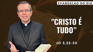 EVANGELHO DO DIA 11/01 (sábado): CRISTO É TUDO Jo 3,22-30