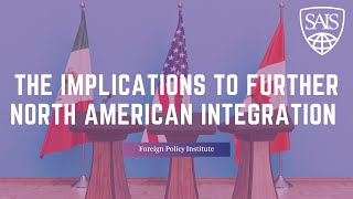 The Possibility of Further North American Integration and its Implications