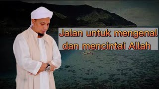 Jalan untuk mengenal dan mencintai Allah| KH. Muhammad Arifin Ilham