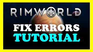 Rimworld - How to Fix every Error | Complete TUTORIAL 2022