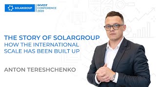 The story of SOLARGROUP: how the international scale has been built up. Anton Tereshchenko