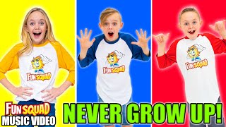 Never Grow Up! ( Music ) The Fun Squad Sings on Kids Fun TV!