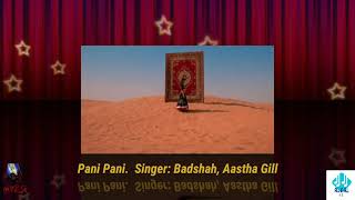 Pani Pani       Singer: Badshah , Aastha Gill        Lyrics: Badshah      Music: Badshah. ALL IN ALL