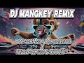 DJ VIRAL MANGKEY REMIX | DJ PACHANGA X SPONGEBOB FULL BASS VIRAL TIKTOK !!!