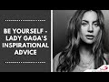 Be Yourself | Lady Gaga's Inspirational Advice