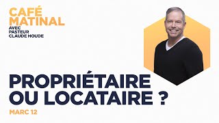 Marc 12 : Propriétaire ou locataire? | Claude Houde