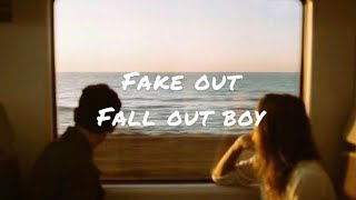Fake out by fall out boy (lyrics)