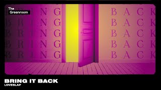 LOVESLAP - Bring It Back | The Greenroom