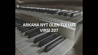 Virsi 207, Arkana nyt olen tullut