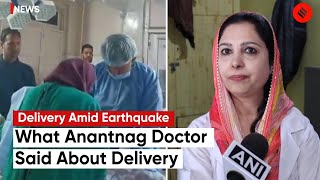 Doctor Who Delivered Baby Amid Earthquake Say “Was Afraid But Successfully Completed Surgery”