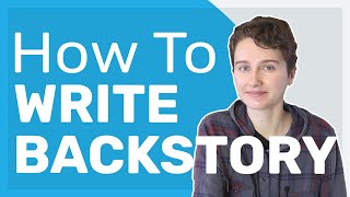 How to Write and Create Compelling Character Backstory