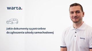 Jakie dokumenty są potrzebne do zgłoszenia szkody samochodowej