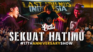 Last Child - Sekuat Hatimu (17th Anniversary Show)