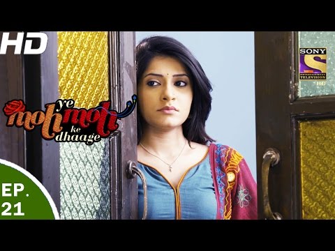 Yeh Moh Moh Ke Dhaage ये मोह मोह के धागे Episode 21 18th April, 2017