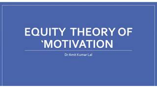 Motivation- Equity Theory