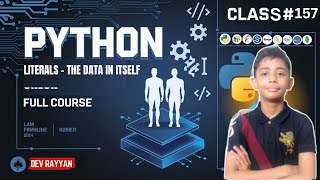 PYTHON Literals – the data in itself | Python Tutorial Lesson #157