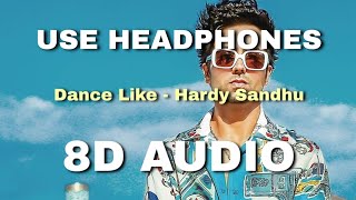 Dance Like(8D Audio) | Hardy Sandhu | Lauren Gottlieb | Jaani | B Prak | Punjabi Song