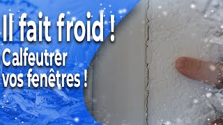 Il fait froid ! Calfeutrer vos fenêtres !