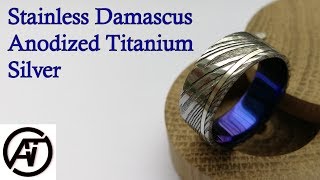 Making a Stainless Damascus and Titanium ring with Silver inlay