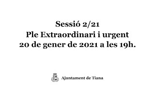 Sessió 2/21 Extraordinària i urgent del Ple Municipal del 20 de gener de 2021