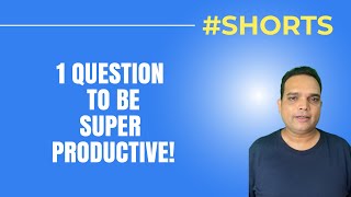 1 Question To Be Super Productive #Shorts