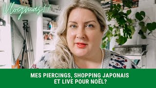 vlogmas 17 - MES PIERCINGS, SHOPPING JAPONAIS ET LIVE POUR NOËL? - Eve Martel