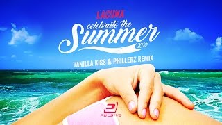 Lacuna - Celebrate The Summer 2016 (Vanilla Kiss vs. Phillerz Remix)