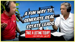 A Fun Way to Generate Real Estate Leads | TAKE A LISTING TODAY PODCAST