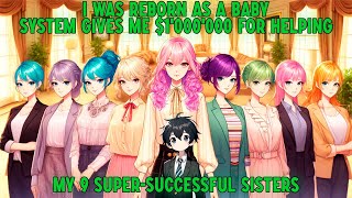 I Was Reborn As A Baby and System Gives Me $1'000'000 For Helping My 9 Super-Successful Sisters