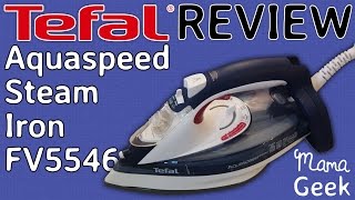 Tefal Aquaspeed Steam Iron FV5546 Review - Mama Geek