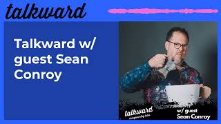 Talkward w/ guest Sean Conroy | Talkward