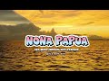 Nona Papua__Abs x Ellby x Orlsan x Viky x Paskalis__MV 2024