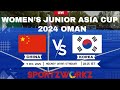 CHINA VS KOREA WOMENS JUNIOR ASIA CUP 2024 OMAN,MUSCAT