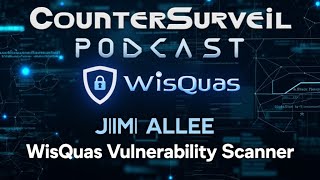 CounterSurveil Podcast: WisQuas Founder