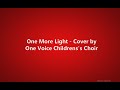 One More Light - One Voice Children's Choir (lyrics)