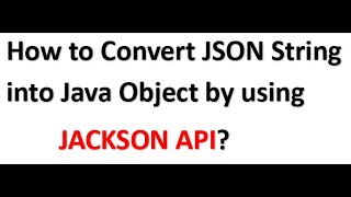 How to Convert JSON String into Java Object by using JACKSON API #Jackson API #Spring Boot #Spring