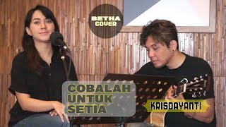 COBALAH UNTUK SETIA - KRISDAYANTI | BETHA COVER