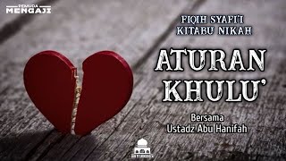 Aturan Khulu' | Dari Kitab At Tadzhiib Syarah Dari Matan Abu Syuja' | Ustadz Abu Hanifah