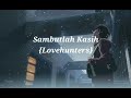 LoveHunters - Sambutlah Kasih (lirik)