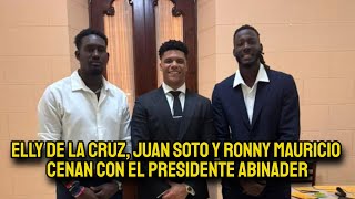 Elly de la Cruz Juan Soto y Ronny Mauricio  cenan con el presidente Abinader