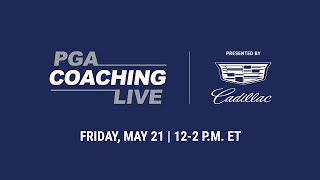 PGA Coaching Live Friday, May 21: Segment 2