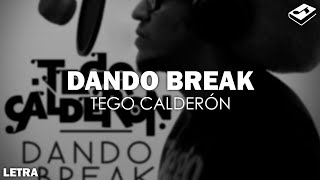 Tego Calderón - Dando Break (Letra) | SONGBOOK