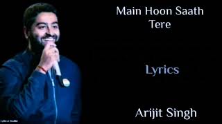 Lyrics- Main Hoon Saath Tere Full Song | Arijit Singh, Shakeel Azmi, Kunaal Verma