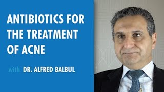 Antibiotics for the Treatment of Acne, Dr. Alfred Balbul