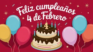 Feliz Cumpleaños 4 de Febrero - Si Naciste un 4 de Febrero, ¡Este Video es para Ti!