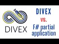 DIVEX vs. F# partial application